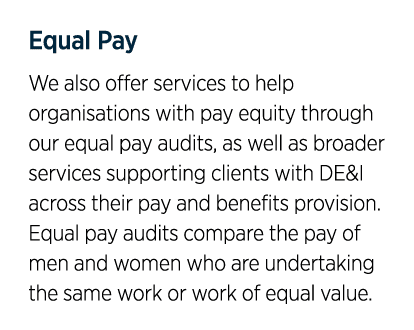 Equal Pay We also offer services to help organisations with pay equity through our equal pay audits, as well as broad   