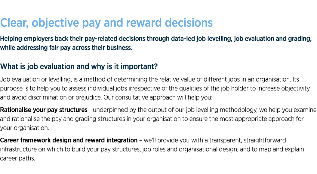 Clear, objective pay and reward decisions Helping employers back their pay-related decisions through data-led job lev   