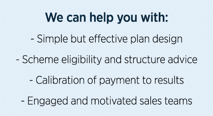 We can help you with: - Simple but effective plan design - Scheme eligibility and structure advice - Calibration of p   