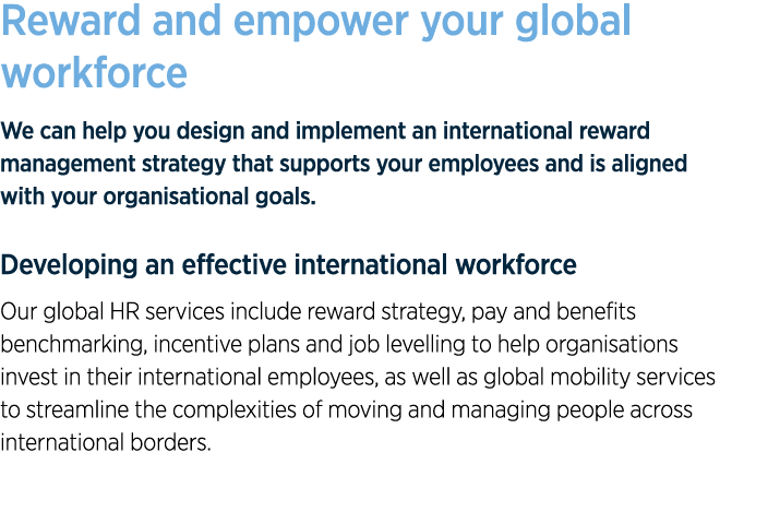 Reward and empower your global workforce We can help you design and implement an international reward management stra   