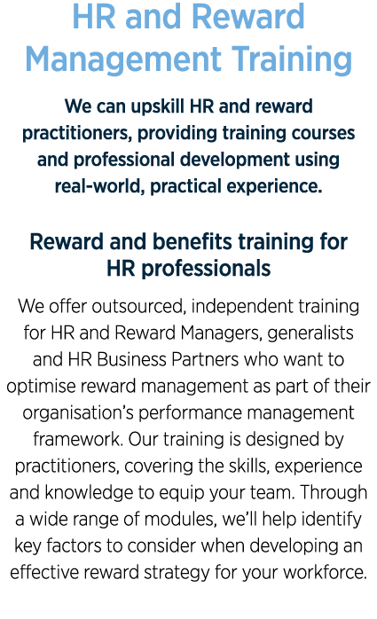 HR and Reward Management Training We can upskill HR and reward practitioners, providing training courses and professi   