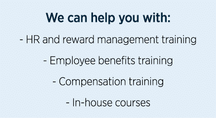 We can help you with: - HR and reward management training - Employee benefits training - Compensation training - In-h   