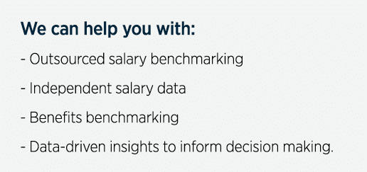 We can help you with: - Outsourced salary benchmarking - Independent salary data - Benefits benchmarking - Data-drive   