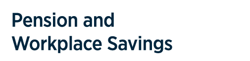 Pension and Workplace Savings